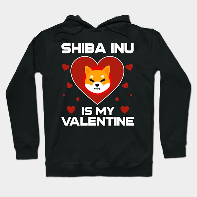 Shiba Inu Coin Is My Valentine To The Moon Shib Army Crypto Token Cryptocurrency Blockchain Wallet Birthday Gift For Men Women Kids Hoodie by Thingking About